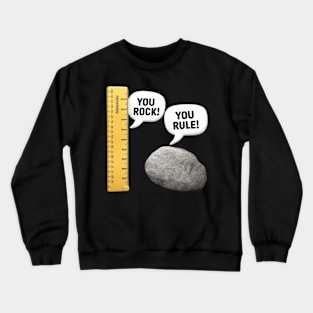 You Rock You Rule Crewneck Sweatshirt